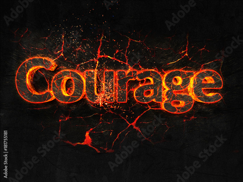 Courage Fire text flame burning hot lava explosion background.