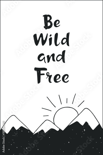 inspirujacy-cytat-badz-dziki-i-wolny-recznie-rysowane-napis-z-snowy-gor-sylwetki-motywacyjny-plakat-lub-karta-na-bialym-tle-ilustracja-wektorowa-na-zewnatrz