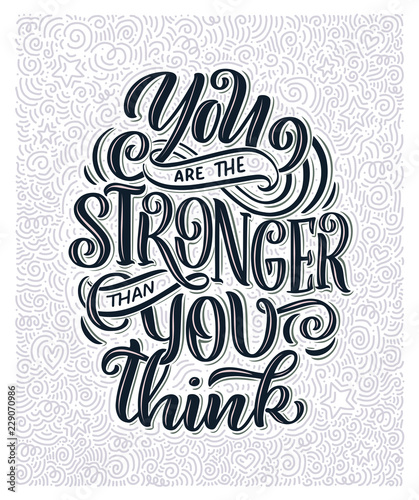 Inspirational quote. Hand drawn vintage illustration with lettering and decoration elements. Drawing for prints on t-shirts and bags, stationary or poster.