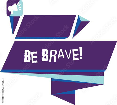 Writing note showing Be Brave. Business photo showcasing ready to face and endure danger or pain showing courage Bold Quadrangular Abstract Shape Horizontal Graphic Megaphone