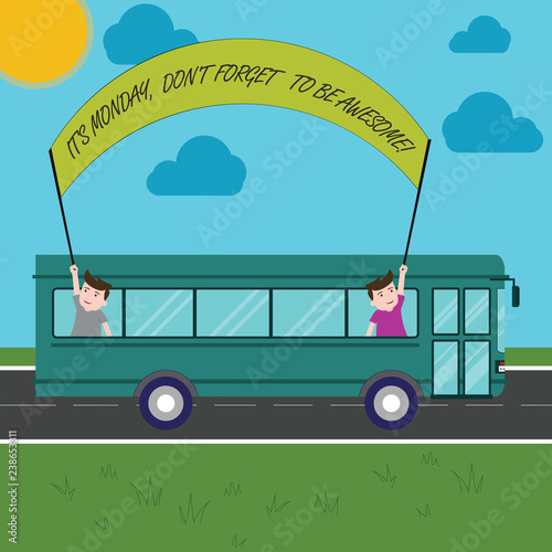 Text sign showing It S Is Monday Don T Forget To Be Awesome. Conceptual photo First day of the week Happiness Two Kids Inside School Bus Holding Out Banner with Stick on a Day Trip