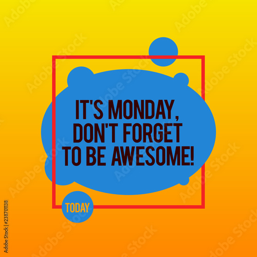 Writing note showing It S Is Monday Don T Forget To Be Awesome. Business photo showcasing First day of the week Happiness Asymmetrical Blank Oval photo Abstract Shape inside a Square Outline
