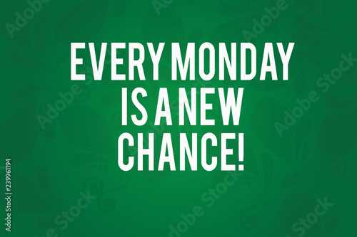 Writing note showing Every Monday Is A New Chance. Business photo showcasing Start your week with positivism Motivation Seamless Fading Paisley Motif Prints photo on Blank Rectangular Shape
