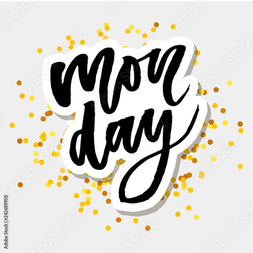 Monday - Vector hand drawn lettering phrase. Modern brush calligraphy for blogs and social media. Motivation and inspiration quotes for photo overlays, greeting cards, t-shirt print, posters.