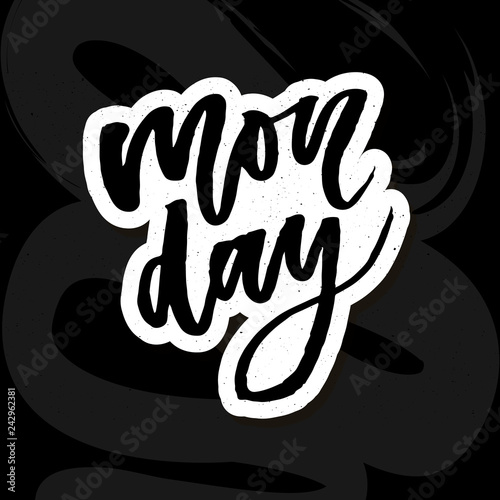 Monday - Vector hand drawn lettering phrase. Modern brush calligraphy for blogs and social media. Motivation and inspiration quotes for photo overlays, greeting cards, t-shirt print, posters.