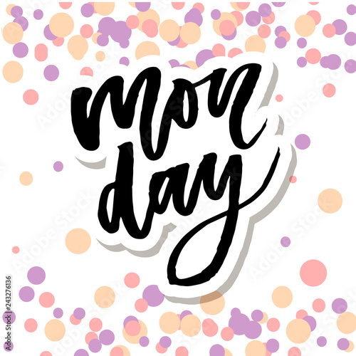 Monday - Vector hand drawn lettering phrase. Modern brush calligraphy for blogs and social media. Motivation and inspiration quotes for photo overlays, greeting cards, t-shirt print, posters.