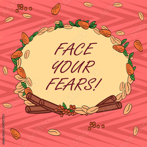 Word writing text Face Your Fears. Business concept for Have the courage to overcome anxiety be brave fearless Wreath Made of Different Color Seeds Leaves and Rolled Cinnamon photo