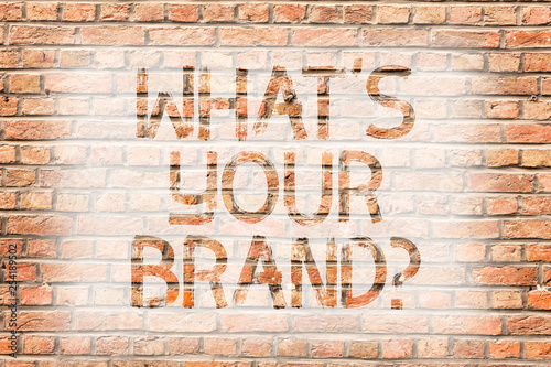Text sign showing What S Your Brandquestion. Business photo text asking about slogan or logo Advertising Marketing Brick Wall art like Graffiti motivational call written on the wall