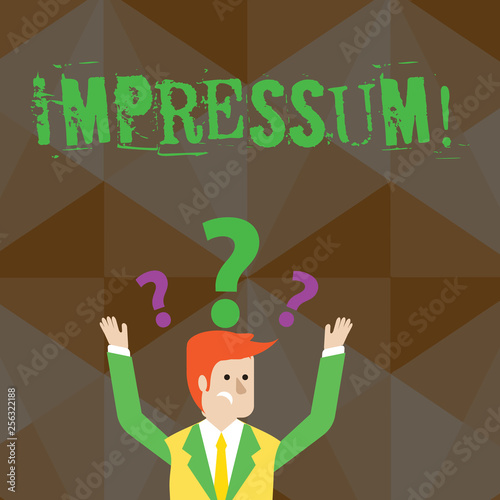 Handwriting text Impressum. Conceptual photo Impressed Engraved Imprint Geranalysis statement ownership authorship Confused Businessman Raising Both Arms with Question Marks Above his Head